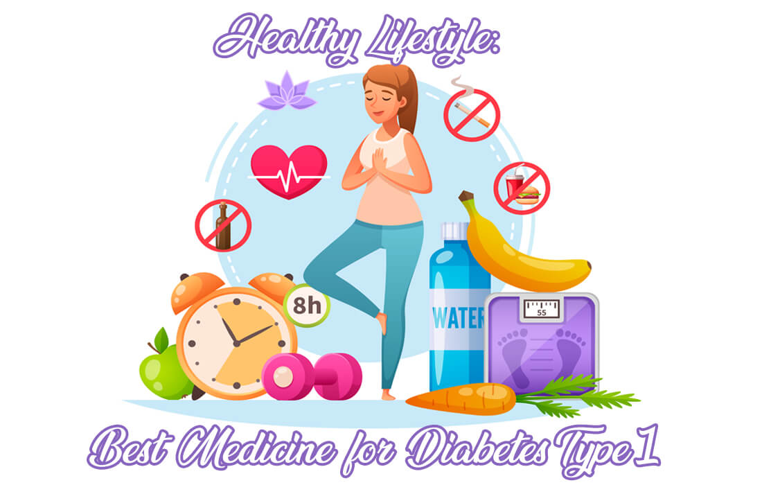 Healthy Lifestyle: Best Medicine for Diabetes Type 1